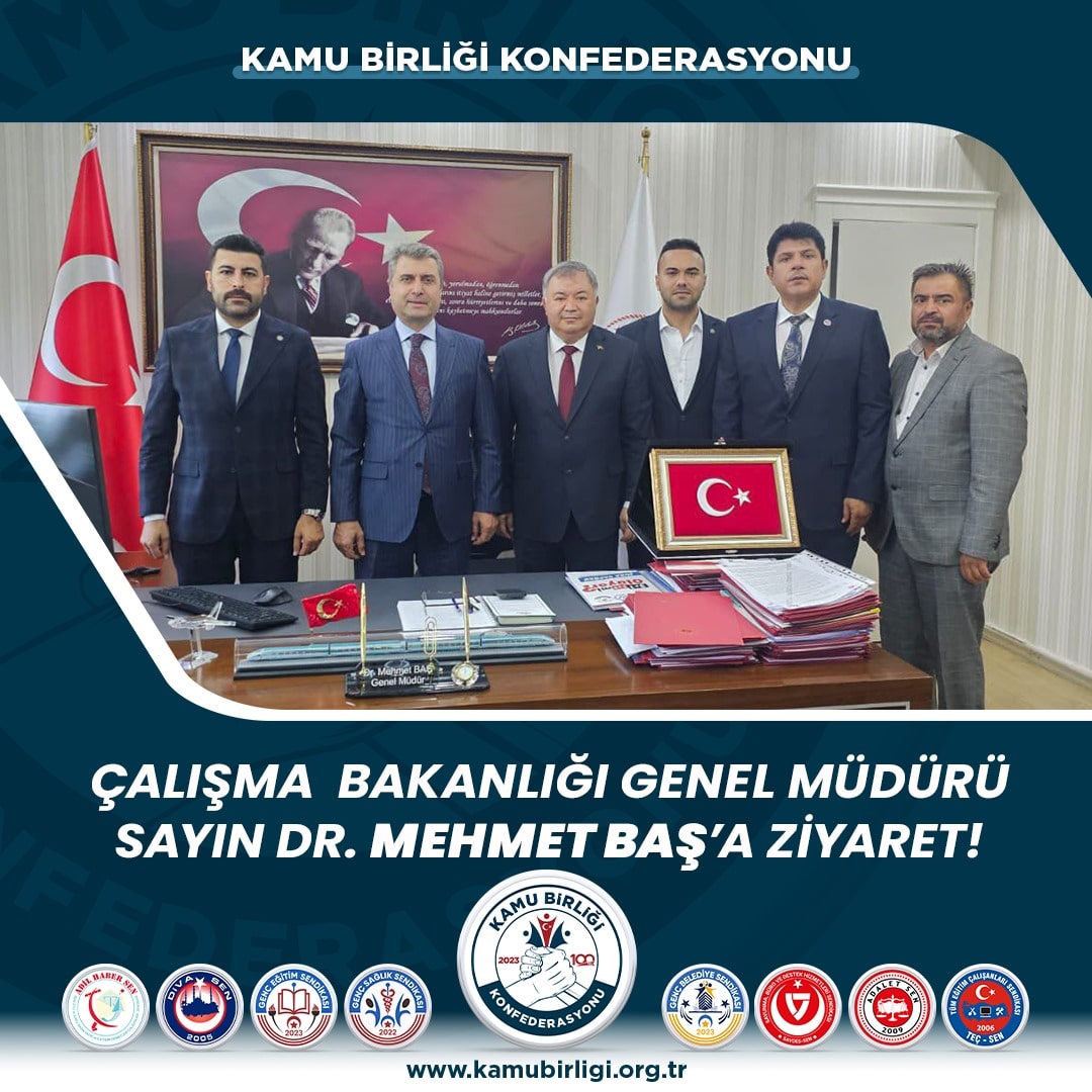 KAMU BİRLİĞİ KONFEDERASYONUNDAN ÇALIŞMA GENEL MÜDÜRÜ SAYIN DR. MEHMET BAŞ’A ZİYARET