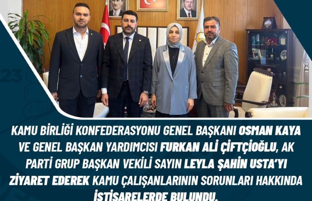 KAMU BİRLİĞİ KONFEDERASYONUNDAN AK PARTİ GRUP BAŞKANVEKİLİ USTA’YA ZİYARET